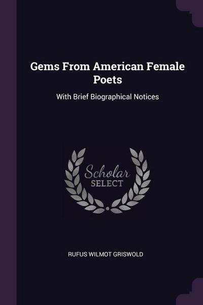 Gems From American Female Poets: With Brief Biographical Notices