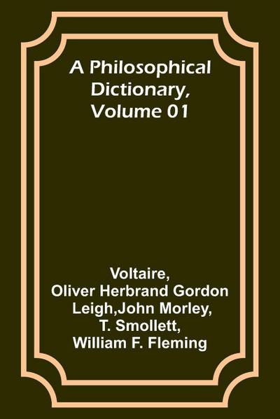 A Philosophical Dictionary, Volume 01