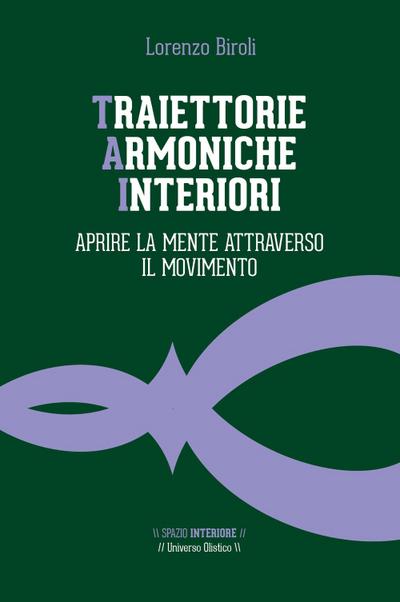 Traiettorie armoniche interiori. Aprire la mente attraverso il movimento
