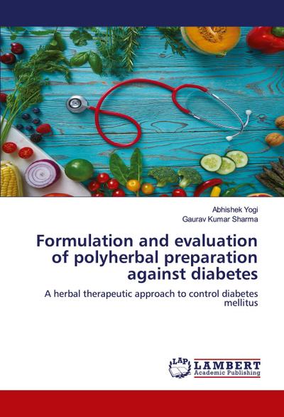 Formulation and evaluation of polyherbal preparation against diabetes