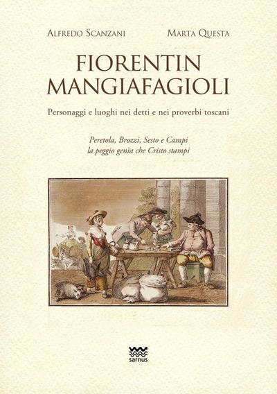 Fiorentin mangiafagioli. Personaggi e luoghi nei detti e nei proverbi toscani