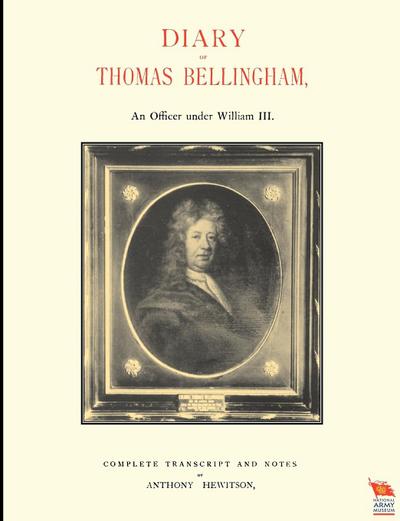 DIARY OF THOMAS BELLINGHAMAn Officer under William III