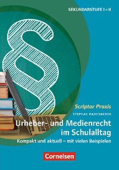 Scriptor Praxis: Urheber- und Medienrecht sicher umgesetzt im Schulalltag