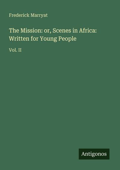 The Mission: or, Scenes in Africa: Written for Young People