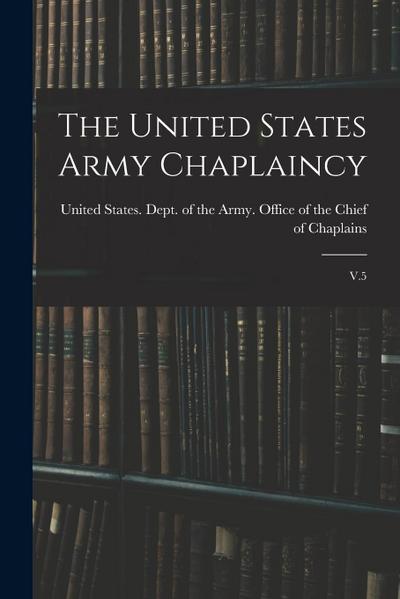 The United States Army Chaplaincy: V.5