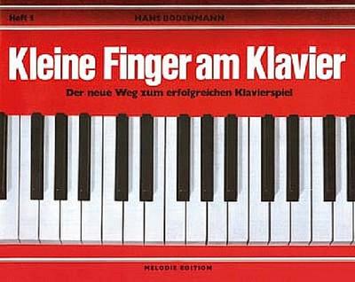 Kleine Finger am Klavier, H.1: Der neue Weg zum erfolgreichen Klavierspiel