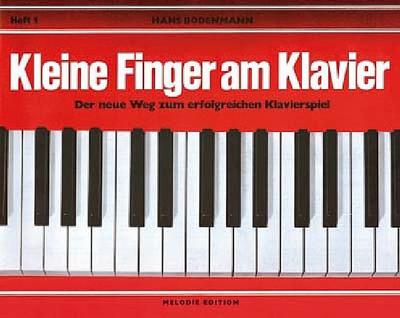 Kleine Finger am Klavier, H.1: Der neue Weg zum erfolgreichen Klavierspiel