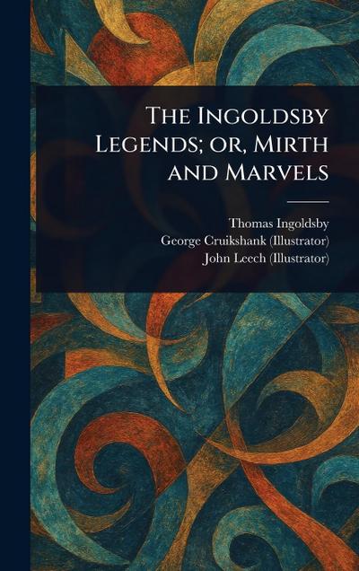 The Ingoldsby Legends; or, Mirth and Marvels