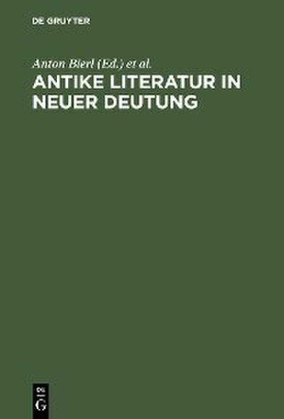 Antike Literatur in neuer Deutung