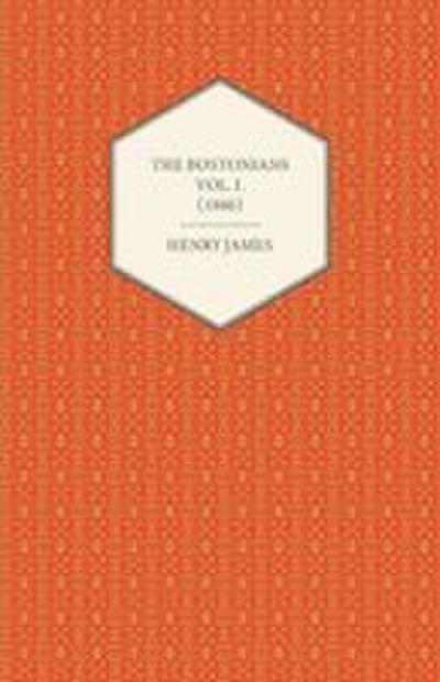 The Bostonians Vol. I. (1886)