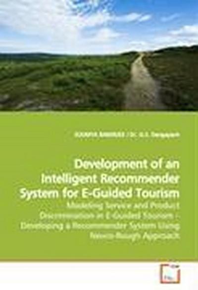 Development of an Intelligent Recommender System for E-Guided Tourism