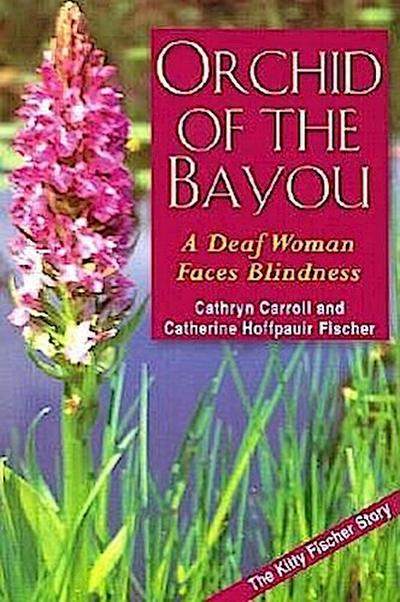 Orchid of the Bayou: A Deaf Woman Faces Blindness
