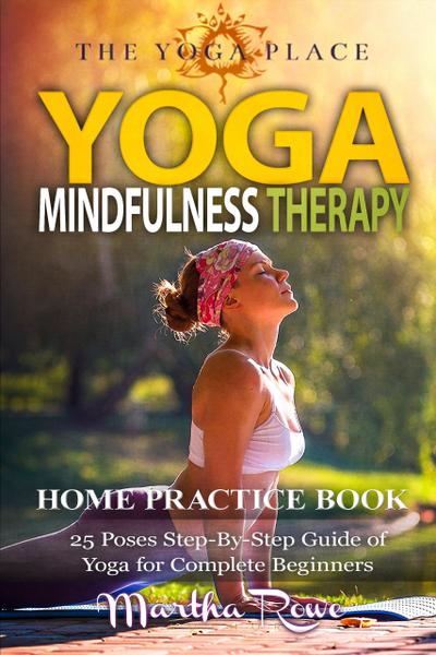 Yoga & Mindfulness Therapy: Yoga for Complete Beginners (YOGA PLACE Books)
