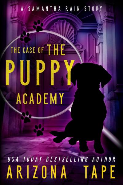 The Case Of The Puppy Academy (Samantha Rain Mysteries, #1.5)