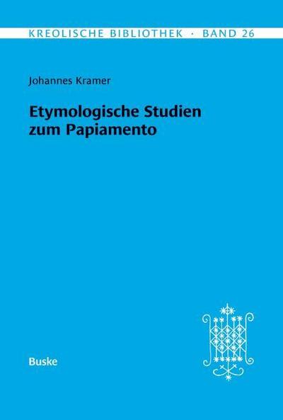 Kreolische Bibliothek 26: Etymologische Studien  zum Papiamento