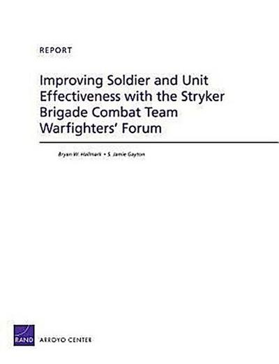 Improving Soldier and Unit Effectiveness with the Stryker Brigade Combat Team Warfighters’ Forum