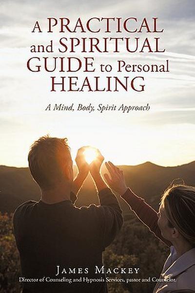 A Practical and Spiritual Guide to Personal Healing