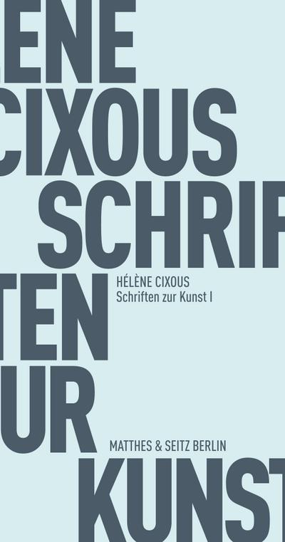 Cixous,Schriften z.Kunst I