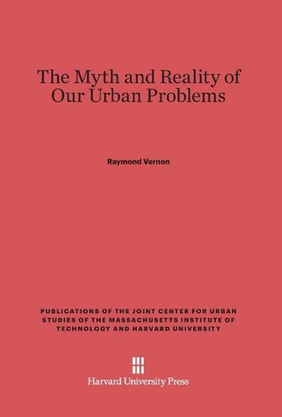 The Myth and Reality of Our Urban Problems