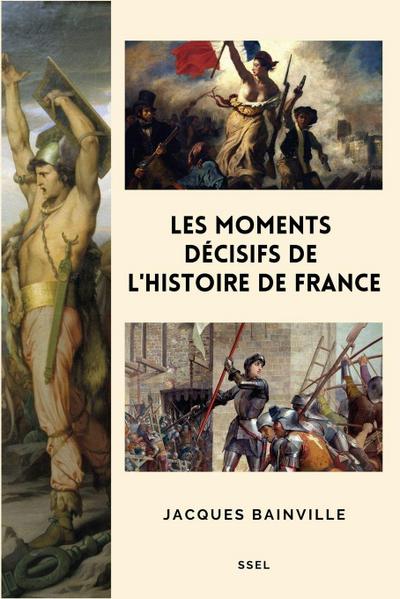Les moments décisifs de l’Histoire de France