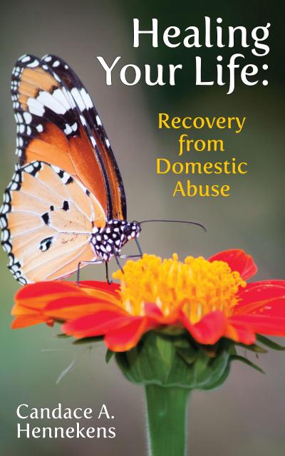 Healing Your Life:  Recovery from Domestic Abuse (Healing from Abuse, #1)