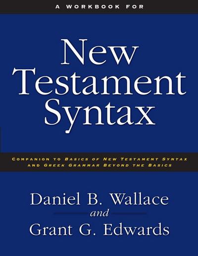A Workbook for New Testament Syntax