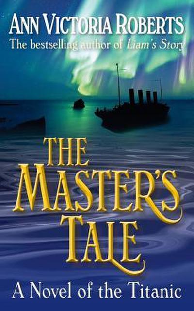 The Master’s Tale: A Novel of the Titanic