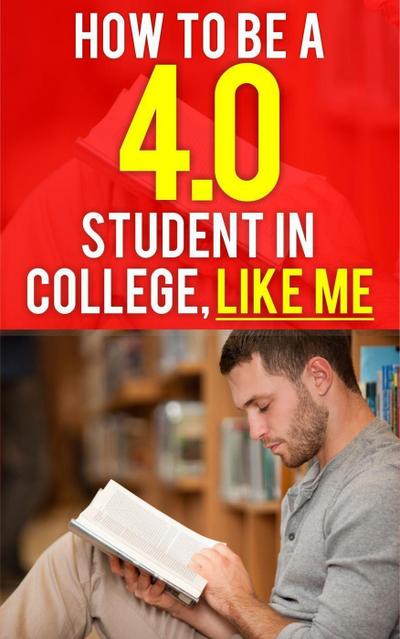 How to be a 4.0 GPA Student in College, Like Me (College Preparation, #1)