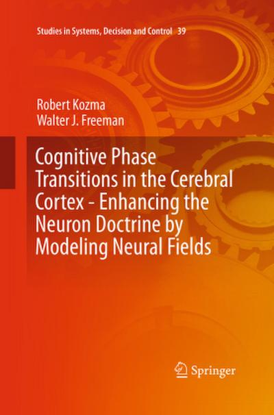 Cognitive Phase Transitions in the Cerebral Cortex - Enhancing the Neuron Doctrine by Modeling Neural Fields
