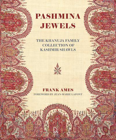Woven Gardens, Pashmina Jewels: The Khanuja Family Collection of Kashmir Shawls