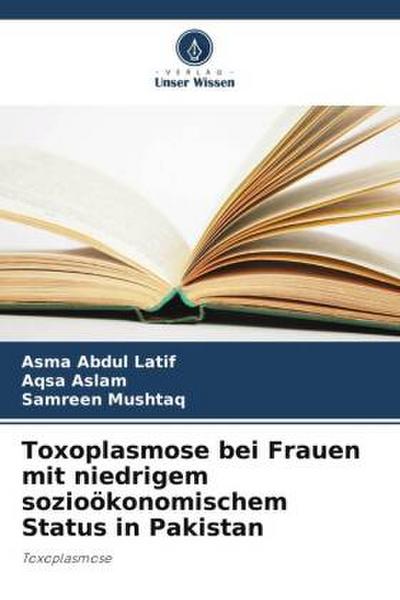 Toxoplasmose bei Frauen mit niedrigem sozioökonomischem Status in Pakistan