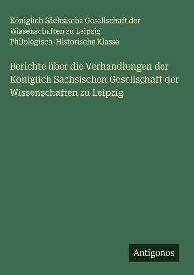 Berichte über die Verhandlungen der Königlich Sächsischen Gesellschaft der Wissenschaften zu Leipzig