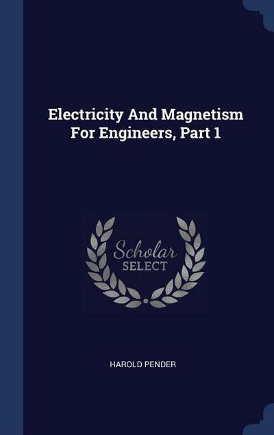 Electricity And Magnetism For Engineers, Part 1
