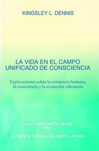 LA VIDA EN EL CAMPO UNIFICADO DE CONSCIENCIA