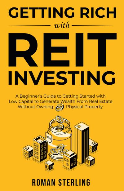 Getting Rich with REIT Investing