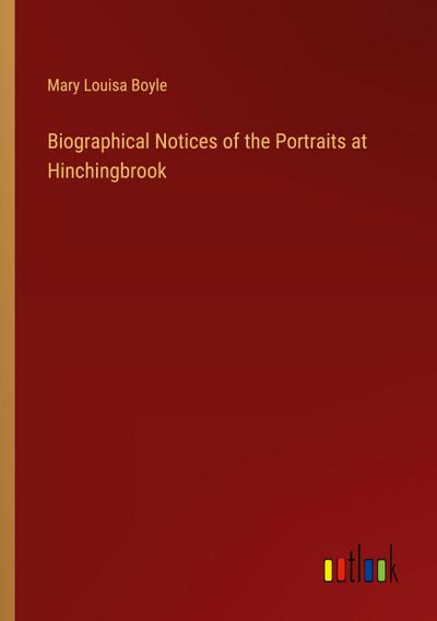 Biographical Notices of the Portraits at Hinchingbrook