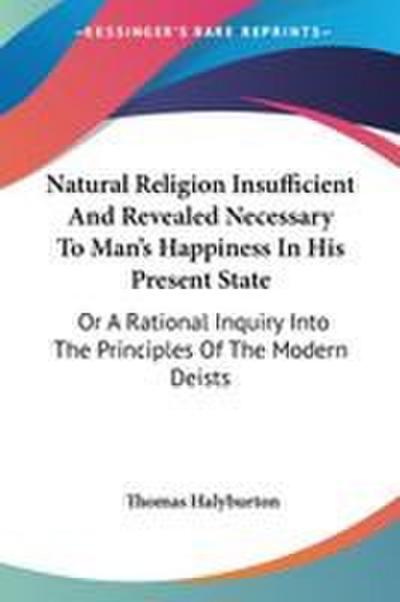 Natural Religion Insufficient And Revealed Necessary To Man’s Happiness In His Present State