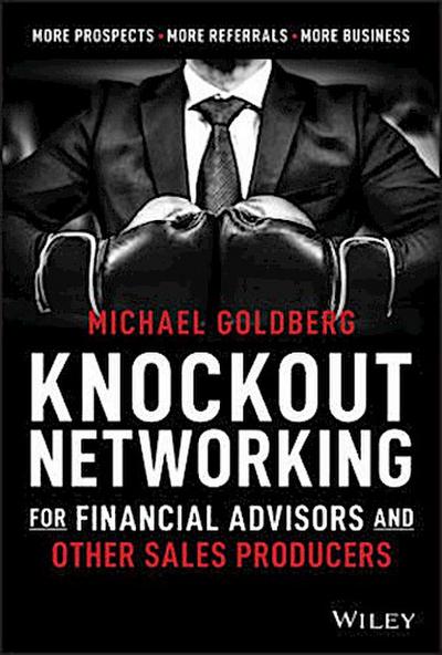Knockout Networking for Financial Advisors and Other Sales Producers