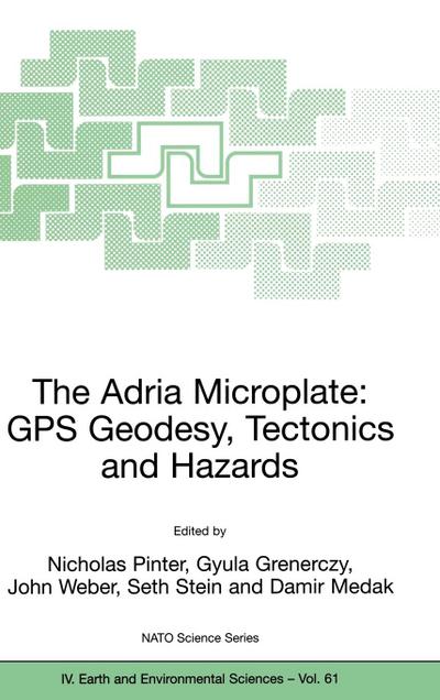 The Adria Microplate: GPS Geodesy, Tectonics and Hazards
