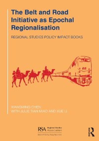 Belt and Road Initiative as Epochal Regionalisation