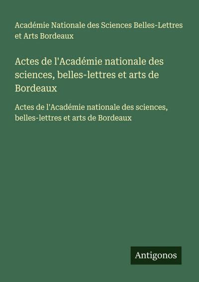 Actes de l’Académie nationale des sciences, belles-lettres et arts de Bordeaux