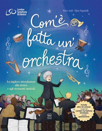 Com’è fatta un’orchestra. La migliore introduzione alla musica e agli strumenti musicali
