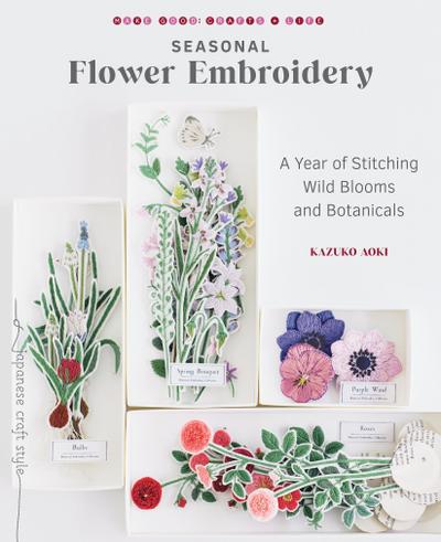 Seasonal Flower Embroidery: A Year of Stitching Wild Blooms and Botanicals