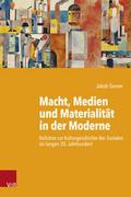 Macht, Medien und Materialität in der Moderne