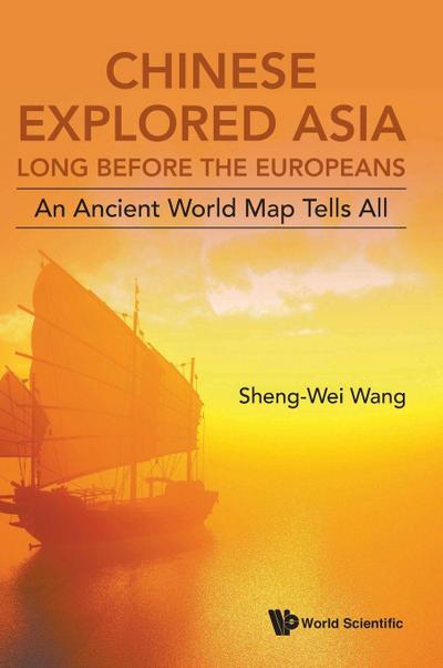 CHINESE EXPLORED ASIA LONG BEFORE THE EUROPEANS