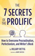The 7 Secrets of the Prolific: How to Overcome Procrastination, Perfectionism, and Writer’s Block