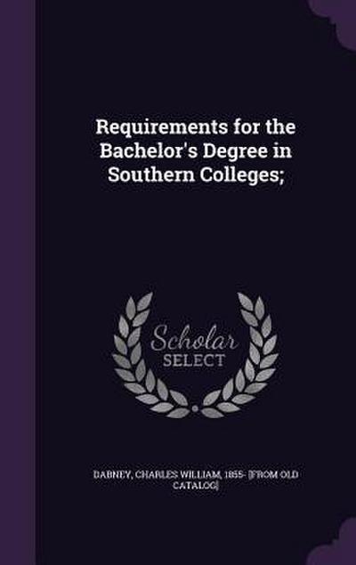 Requirements for the Bachelor’s Degree in Southern Colleges;
