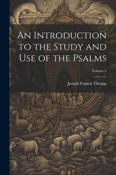 An Introduction to the Study and use of the Psalms; Volume 2