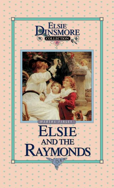 Elsie and the Raymonds, Book 15 - Martha Finley