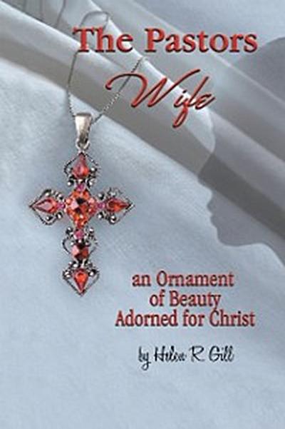 Pastors Wife, an Ornament of Beauty Adorned for Christ